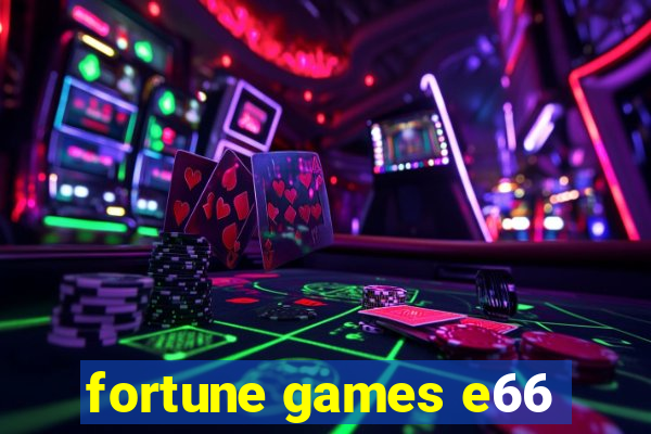 fortune games e66